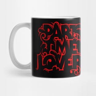 part time lover Mug